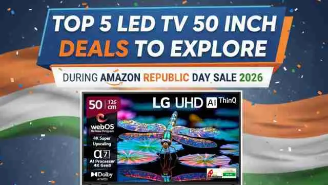 Top 5 LED TV 50 Inch Deals to Explore During Amazon Republic Day Sale 2026                                                                                                                              