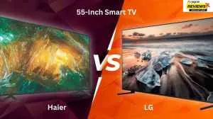 Haier vs LG 55-Inch Smart TVs: Which Model Actually Deserves Your Living Room?                                          